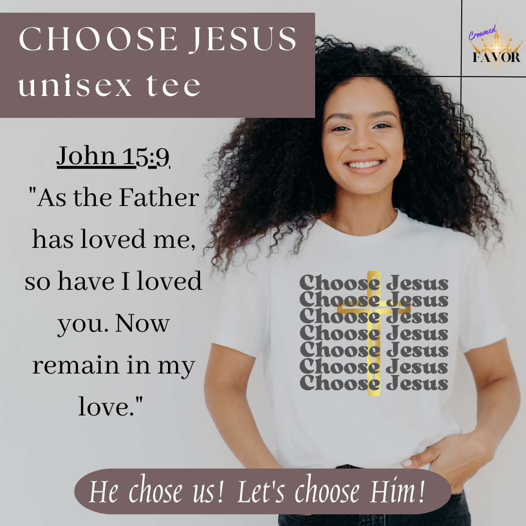 Choose Jesus / dark print (unisex tee)