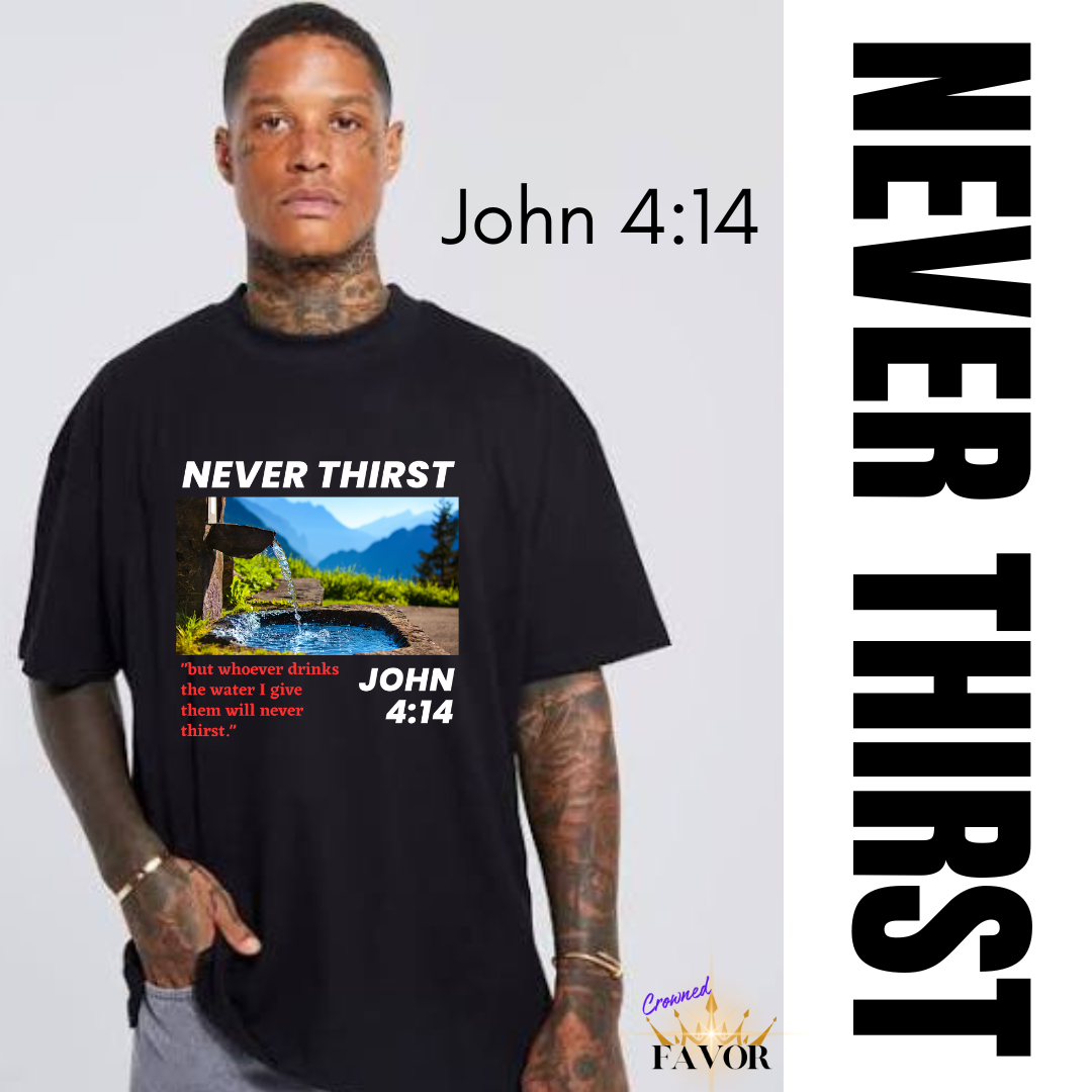 Never Thirst (unisex tee)